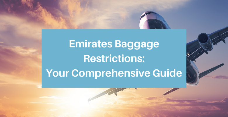 Emirates Baggage Restrictions Your Guide Tripp Ltd